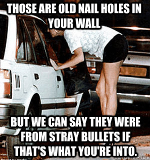 Those are old nail holes in your wall But we can say they were from stray bullets if that's what you're into.  Karma Whore