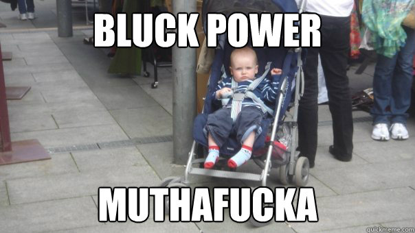 Bluck Power Muthafucka - Bluck Power Muthafucka  Black Power Baby