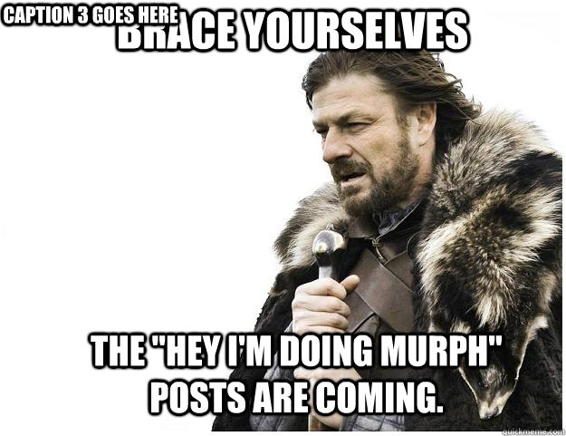 Brace yourselves the 