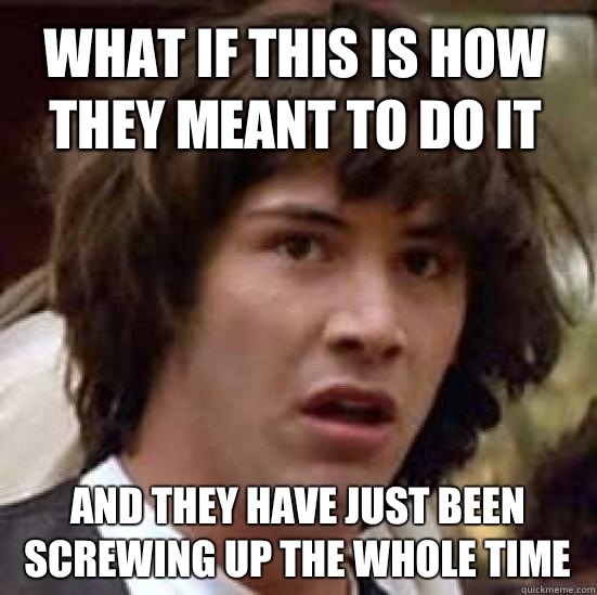 what if this is how they meant to do it and they have just been screwing up the whole time  conspiracy keanu