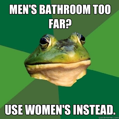 Men's bathroom too far?  Use women's instead.  Foul Bachelor Frog