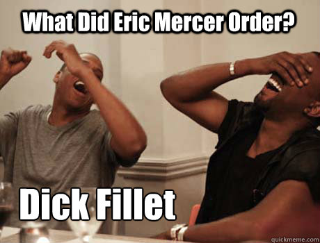 What Did Eric Mercer Order? Dick Fillet  Jay-Z and Kanye West laughing