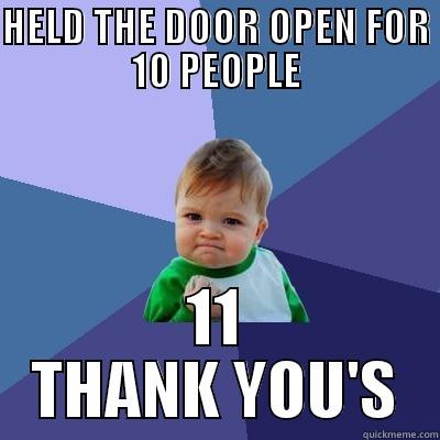 HELD THE DOOR OPEN FOR 10 PEOPLE 11 THANK YOU'S Success Kid