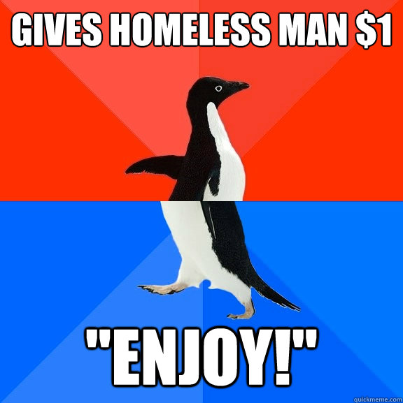 Gives Homeless Man $1 
