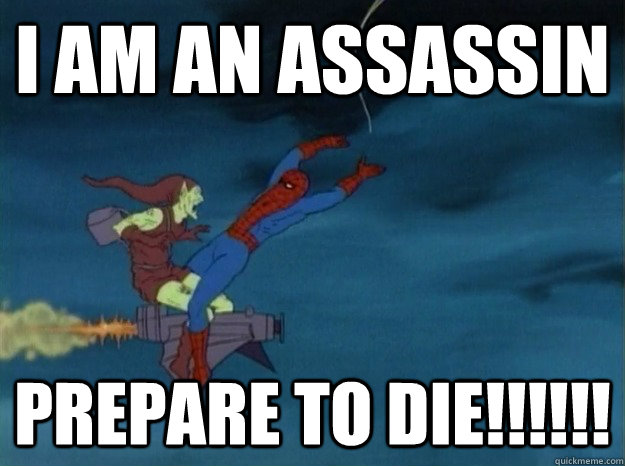 I am an assassin prepare to die!!!!!! - I am an assassin prepare to die!!!!!!  60s Spiderman meme