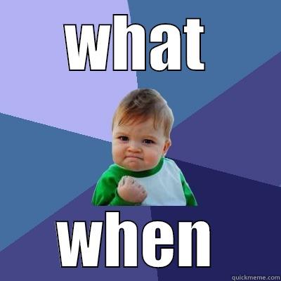 WHAT WHEN Success Kid