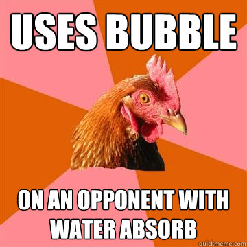 Uses Bubble On an opponent with Water Absorb - Uses Bubble On an opponent with Water Absorb  Anti-Joke Chicken