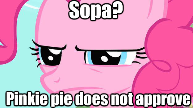 Sopa? Pinkie pie does not approve  - Sopa? Pinkie pie does not approve   disapove pinkiepie