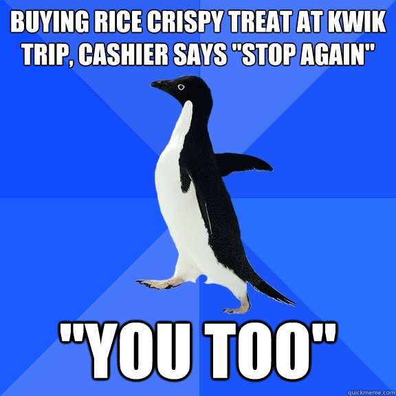Buying rice crispy treat at Kwik Trip, cashier says 