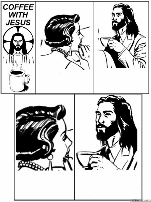     -      Coffee With Jesus