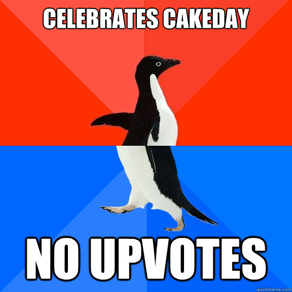 celebrates cakeday no upvotes  Socially Awesome Awkward Penguin