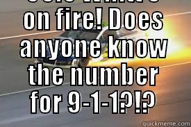  COLE WHITT'S ON FIRE! DOES ANYONE KNOW THE NUMBER FOR 9-1-1?!? Misc