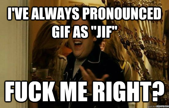 i've always pronounced gif as 