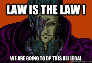 Law is the Law !  We are going to dp this all legal - Law is the Law !  We are going to dp this all legal  Allyourspace