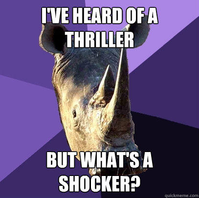 I've heard of a thriller but what's a shocker?  