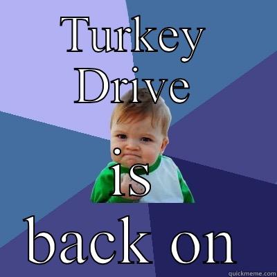 TURKEY DRIVE IS BACK ON Success Kid