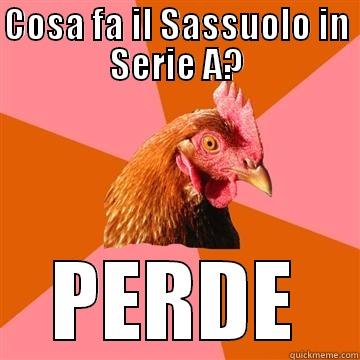 COSA FA IL SASSUOLO IN SERIE A? PERDE Anti-Joke Chicken