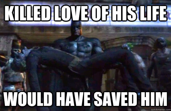 Killed Love of His life Would have saved him - Killed Love of His life Would have saved him  Good Guy Batman