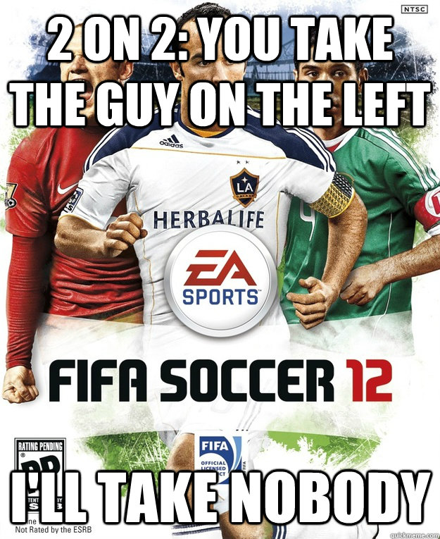2 on 2: you take the guy on the left I'll take nobody - 2 on 2: you take the guy on the left I'll take nobody  FIFA Cover