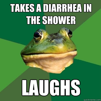 takes a diarrhea in the shower laughs  Foul Bachelor Frog
