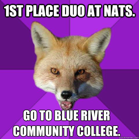 1st place duo at nats.  go to blue river community college.  Forensics Fox