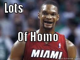 LOTS                           OF HOMO                                       Misc