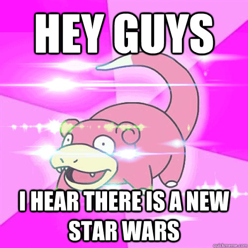 Hey guys  I hear there is a new Star Wars - Hey guys  I hear there is a new Star Wars  JJ Slowpoke Flares