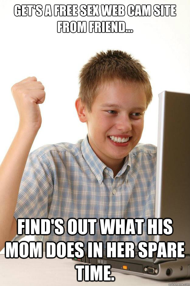 Get's A free sex web cam site from friend... Find's out what his mom does in her spare time.  