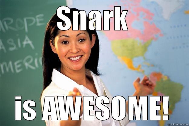 SNARK IS AWESOME! Unhelpful High School Teacher