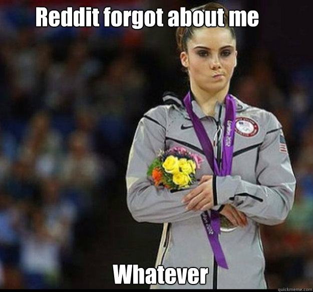 Reddit forgot about me Whatever - Reddit forgot about me Whatever  Makayla Maroney