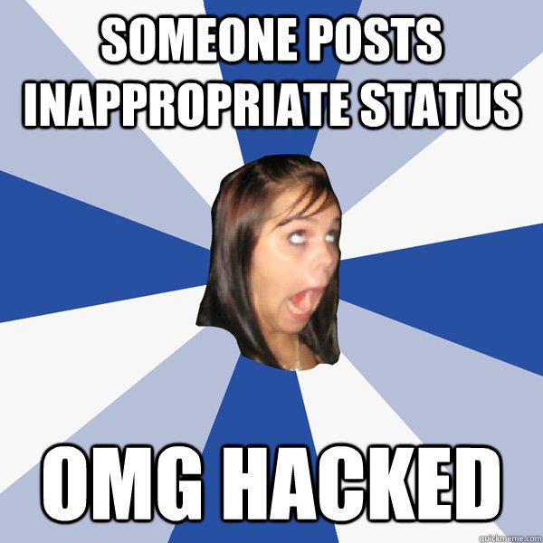 Someone posts inappropriate status omg hacked  