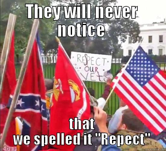 THEY WILL NEVER NOTICE THAT WE SPELLED IT 