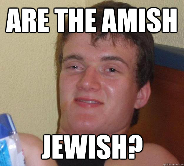 Are the amish Jewish?  10 Guy