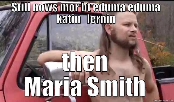 edumacated redneck - STILL NOWS MOR BT EDUMA EDUMA KATIN   LERNIN THEN MARIA SMITH Almost Politically Correct Redneck