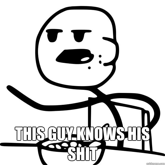  This guy knows his shit  Cereal Guy