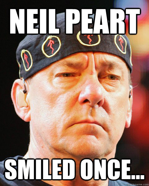 Neil Peart smiled once...  