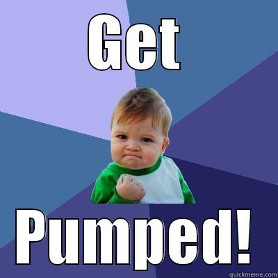GET PUMPED! Success Kid
