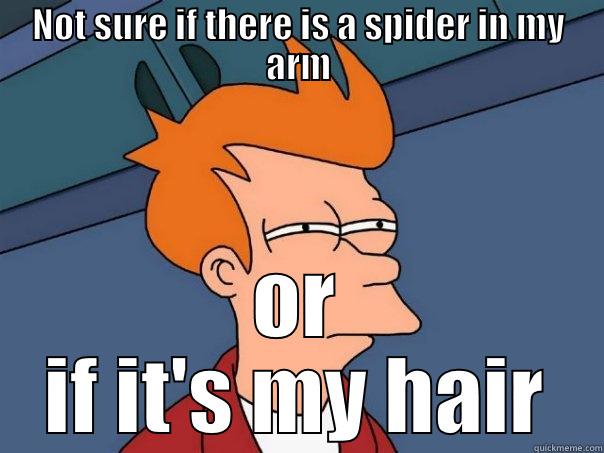 NOT SURE IF THERE IS A SPIDER IN MY ARM OR IF IT'S MY HAIR Futurama Fry