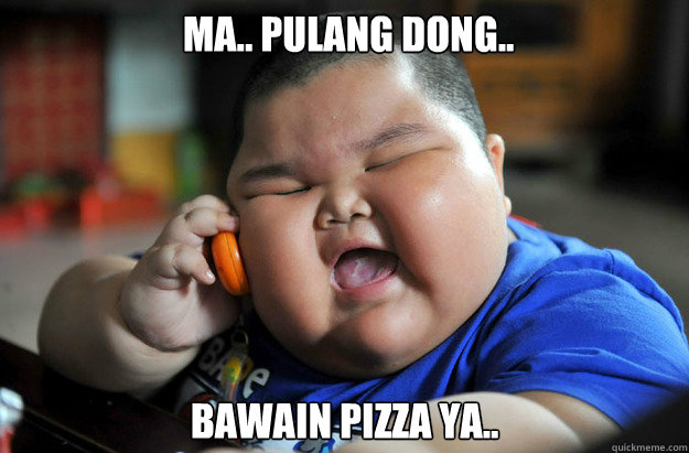 ma.. pulang dong..

 
bawain pizza ya..  Lu Hao