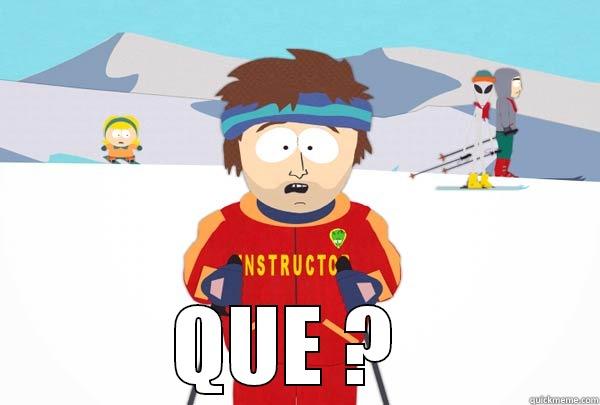  QUE ?  Super Cool Ski Instructor