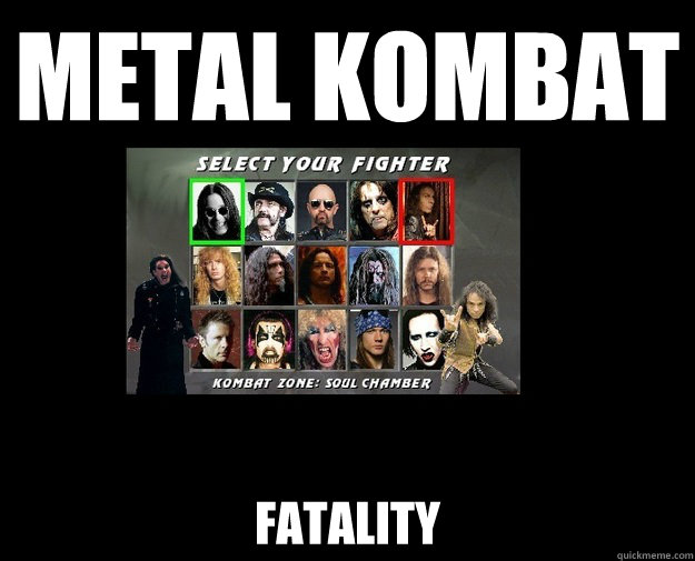 Metal Kombat Fatality  