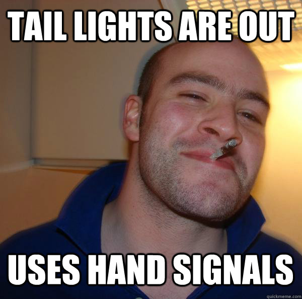 Tail lights are out uses hand signals Misc quickmeme