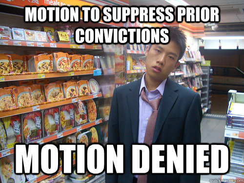 Motion to suppress prior convictions motion denied  Disenchanted Young Professional