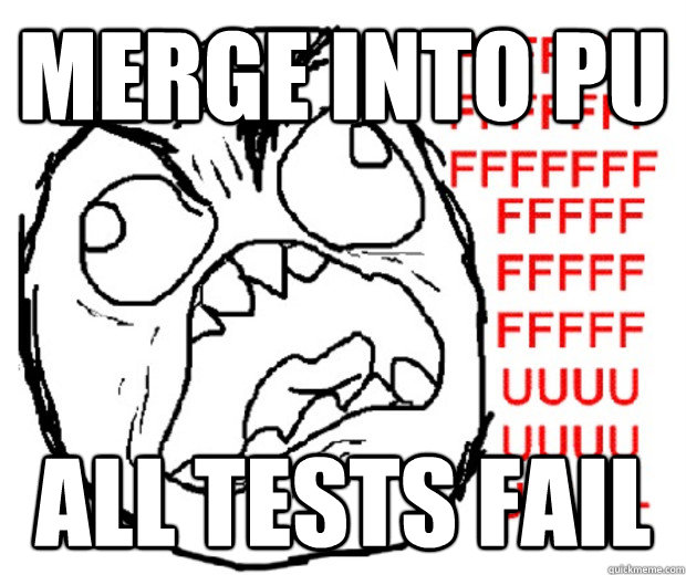 merge into pu all tests fail  Rage Guy
