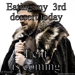 EATING MY  3RD DESSERT TODAY LENT IS COMING Misc
