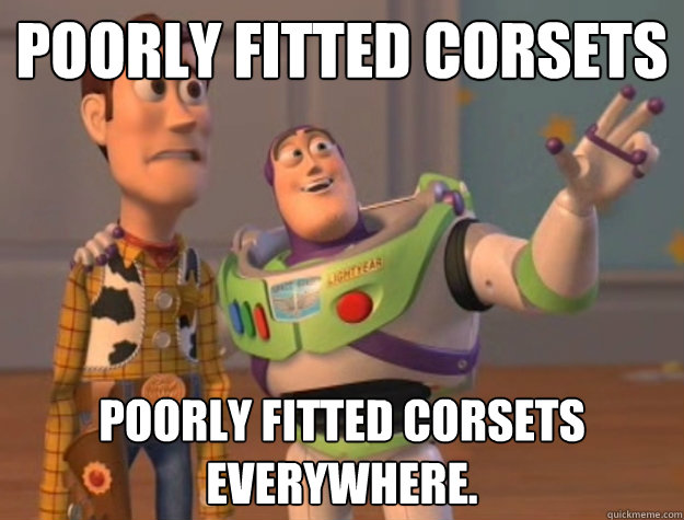 Poorly fitted corsets Poorly fitted corsets everywhere. - Poorly fitted corsets Poorly fitted corsets everywhere.  Buzz Lightyear