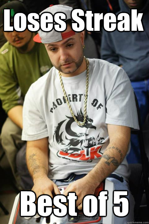 Loses Streak Best of 5  Scumbag FG Player