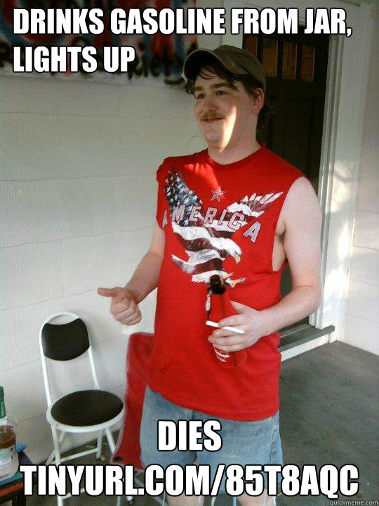 drinks gasoline from Jar, Lights up dies tinyurl.com/85t8aqc  Redneck Randal