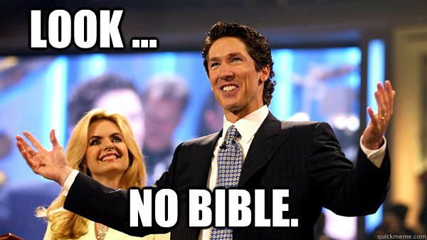 Look ... No Bible.  Joel Osteen