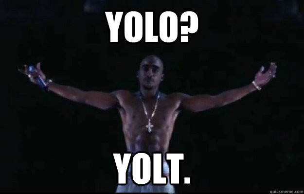 YOLO? YOLT.  